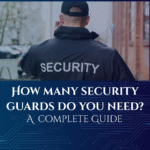 Security guard standing with the title of How many security guards do you need? A complete guide.